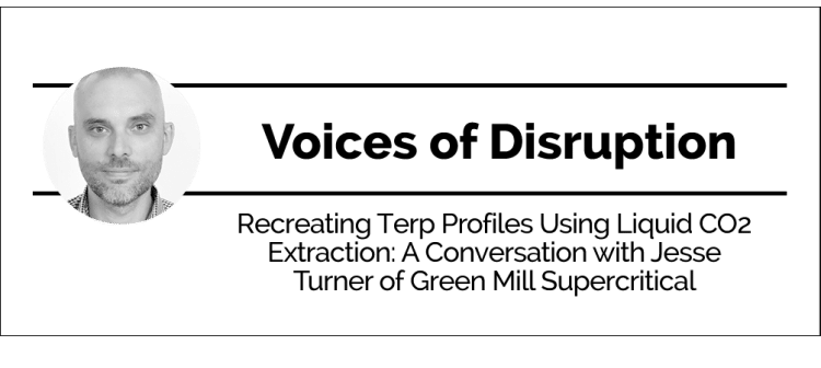 Recreating Terp Profiles Using Supercritical CO2 Extraction: A Conversation with Jesse Turner of Green Mill Supercritical