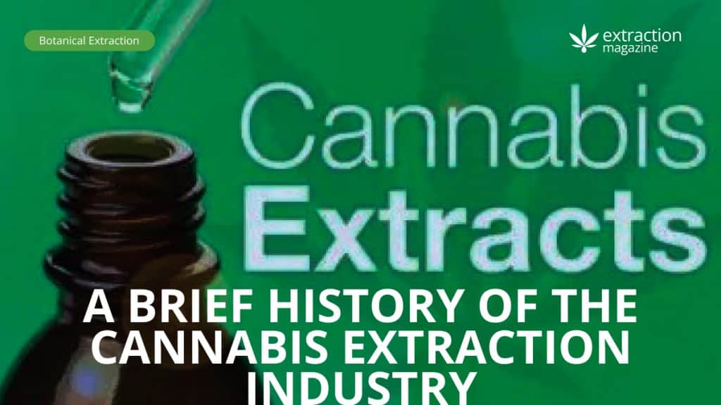 A Brief History Of The Cannabis Extraction Industry