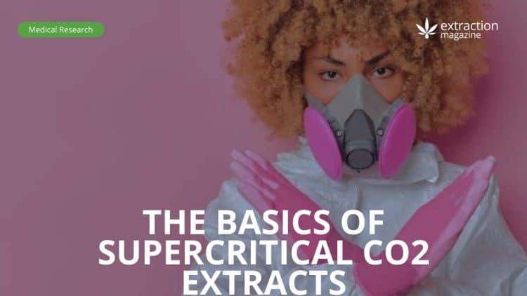 The Basics of Supercritical CO2 Extracts